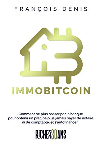 Immobitcoin : comment ne plus passer par la banque pour obtenir un prêt, ne plus jamais payer de not