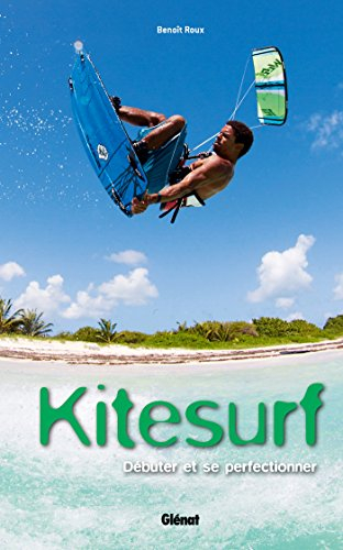 Kitesurf : débuter et se perfectionner