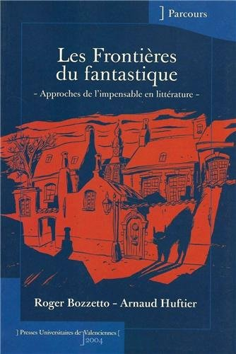 Les frontières du fantastique : approches de l'impensable en littérature