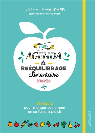 Mon agenda de rééquilibrage alimentaire 2020 : 365 jours pour manger sainement en se faisant plaisir