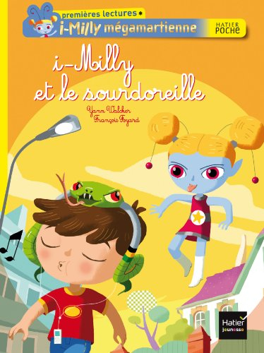 i-Milly mégamartienne. i-Milly et le sourdoreille