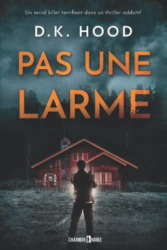 Pas une larme: un serial killer terrifiant dans un thriller addictif