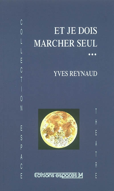 Et je dois marcher seul : et autres textes