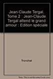 Jean-Claude Tergal attend le grand amour: Edition spéciale