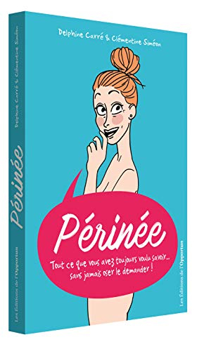 Périnée : tout ce que vous avez toujours voulu savoir... sans jamais oser le demander !