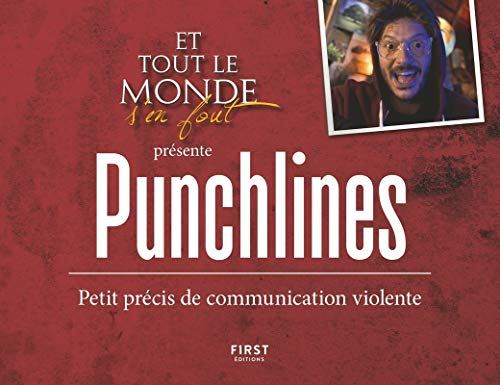 Et tout le monde s'en fout présente : punchlines : petit précis de communication violente