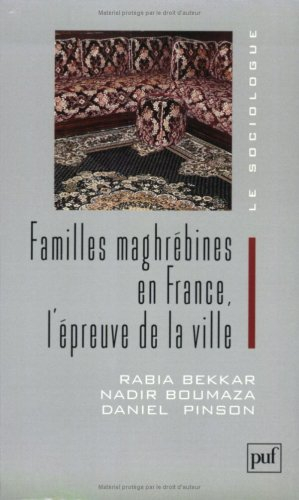 Familles maghrébines en France, l'épreuve de la ville