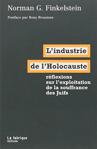 L'industrie de l'Holocauste : réflexions sur l'exploitation de la souffrance des Juifs