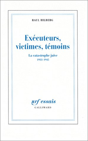 Exécuteurs, victimes, témoins : la catastrophe juive, 1933-1945