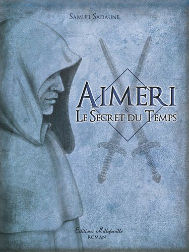 Aimeri. Vol. 1. Aimeri & le secret du temps