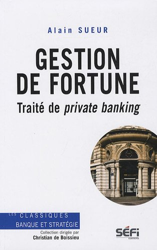 Gestion de fortune : traité de private banking