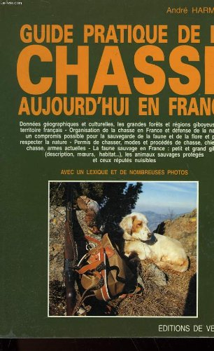 Guide pratique de la chasse : aujourd'hui en France