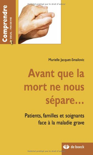 Avant que la mort ne nous sépare... : patients, familles et soigants face à la maladie grave