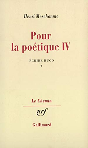 Pour la poétique. Vol. 4-1. Ecrire Hugo