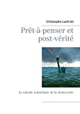 Prêt-à-penser et post-vérité: Le suicide numérique de la démocratie