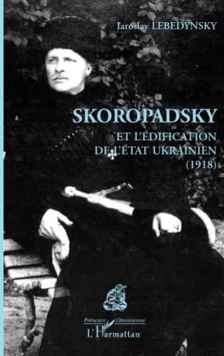 Skoropadsky et l'édification de l'Etat ukrainien : 1918