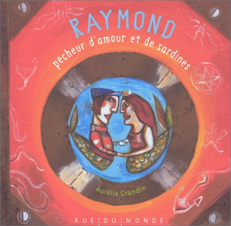 Raymond, pêcheur d'amour et de sardines