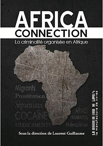 Africa connection : la criminalité organisée en Afrique