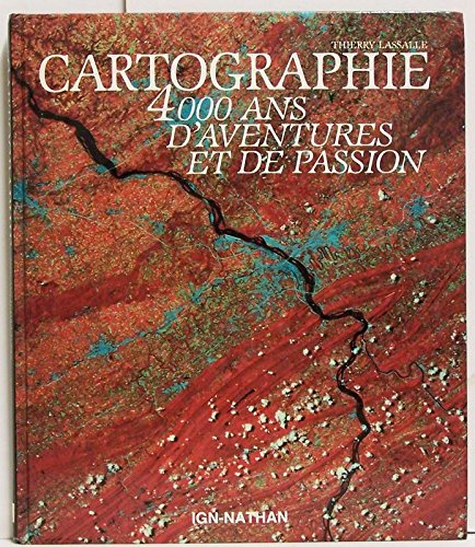 La Cartographie : 4000 ans d'aventure et de passion