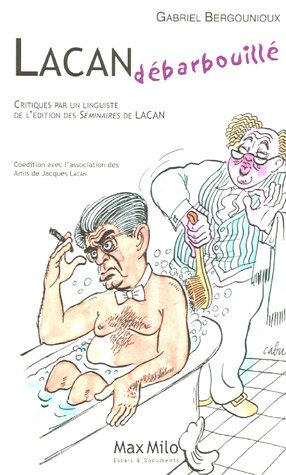 Lacan débarbouillé : critiques par un linguiste des éditions des Séminaires de Jacques Lacan