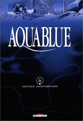 Aquablue : édition anniversaire. Vol. 06. Etoile blanche, première partie