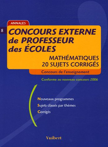 concours externe de professeur des ecoles : mathématiques, 20 sujets corrigés