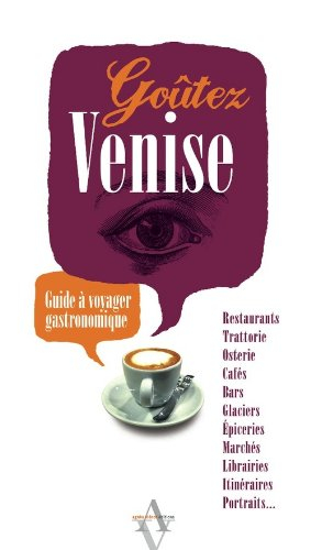 Goûtez Venise : guide à voyager gastronomique