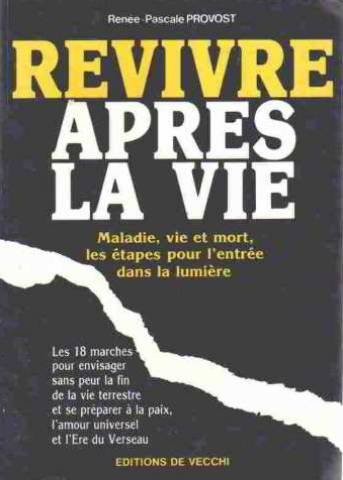 Revivre après la vie : maladie, vie et mort, les étapes pour l'entrée dans la lumière