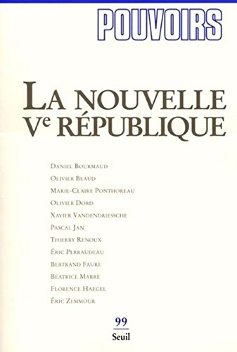 Pouvoirs, n° 99. La nouvelle Ve République