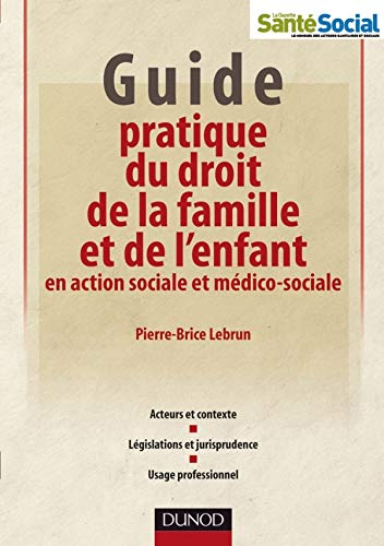 Guide pratique du droit de la famille et de l'enfant en action sociale et médico-sociale : acteurs e