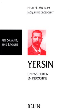 yersin : un pasteurien en indochine