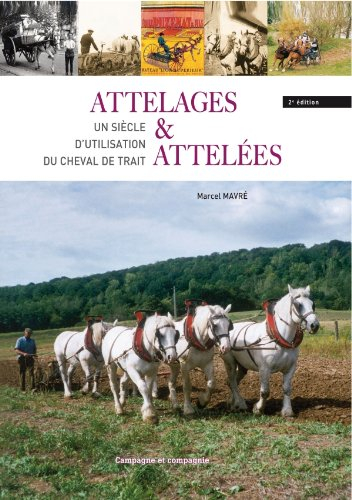 Attelages et attelées : un siècle d'utilisation du cheval de trait