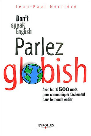 parlez globish ! : don't speak english ...