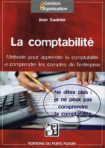 La comptabilité : méthode pour apprendre la comptabilité et comprendre les comptes de l'entreprise