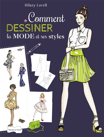 Comment dessiner la mode et ses styles : étape par étape, apprenez à dessiner vêtements, chaussures 