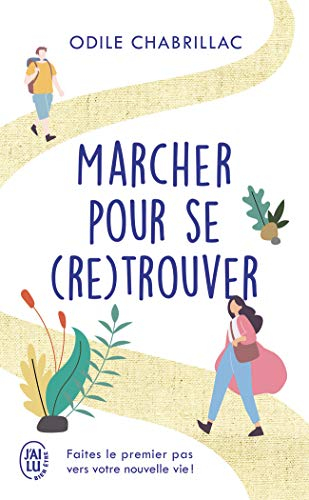 Marcher pour se (re)trouver : faites le premier pas vers votre nouvelle vie !