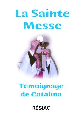 La sainte messe : témoignage de Catalina