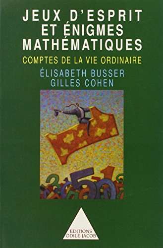 Les comptes de la vie ordinaire : jeux d'esprit et énigmes mathématiques