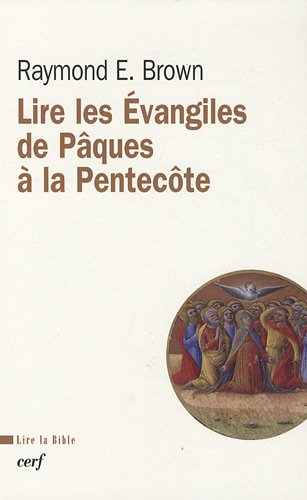Lire les Evangiles, de Pâques à la Pentecôte