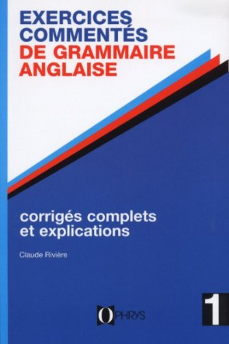 Exercices commentés de grammaire anglaise : licence, classes préparatoires, recyclage individuel. Vo