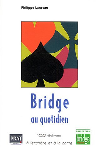 Bridge au quotidien : 100 thèmes à l'enchère et à la carte