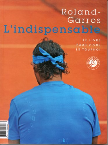 ROLAND GARROS L'INDISPENSABLE