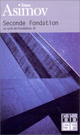 Le cycle de Fondation. Vol. 3. Seconde fondation