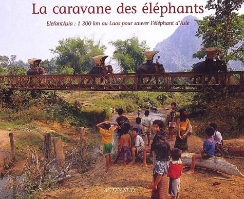 La caravane des éléphants : Elefantasia, 1.300 km au Laos pour sauver l'éléphant d'Asie