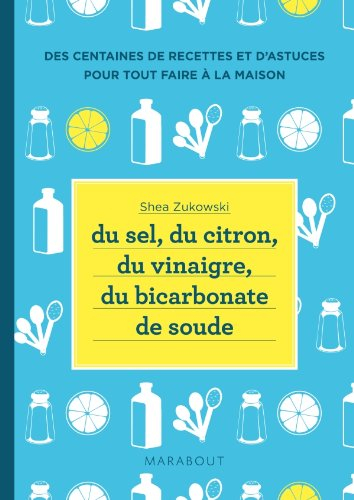 Du sel, du citron, du vinaigre, du bicarbonate de soude : des centaines de recettes et d'astuces pou