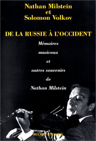 De la Russie à l'Occident : mémoires musicaux et autres souvenirs de Nathan Milstein