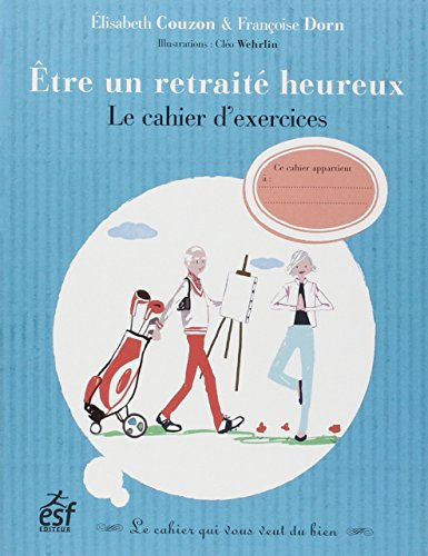 Etre un retraité heureux : le cahier d'exercices