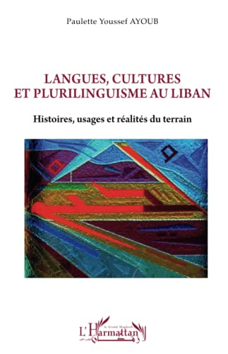 Langues, cultures et plurilinguisme au Liban : histoires, usages et réalités du terrain