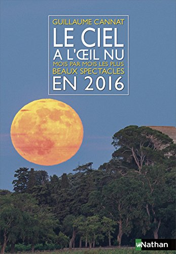 Le ciel à l'oeil nu en 2016 : mois par mois, les plus beaux spectacles