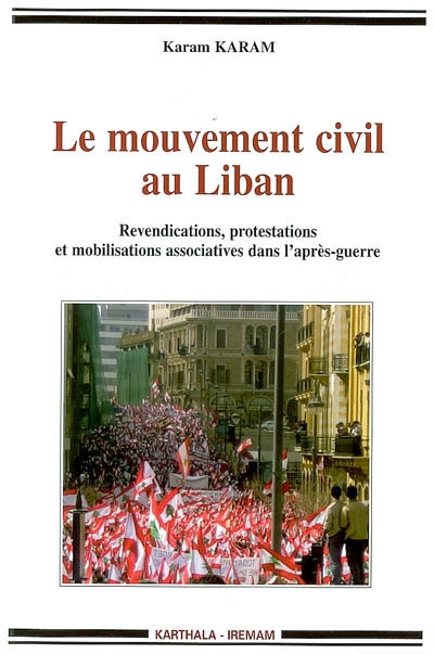Le mouvement civil au Liban : revendications, protestations et mobilisations associatives dans l'apr